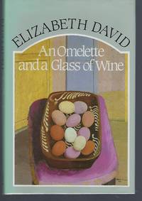 An Omelette and a Glass of Wine by David, Elizabeth - 1985