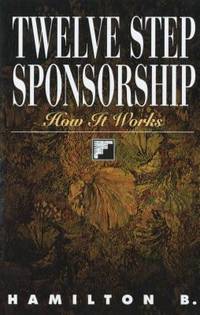 Twelve Step Sponsorship : How It Works