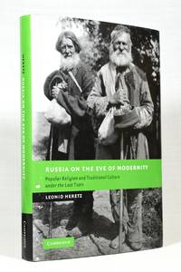 Russia on the Eve of Modernity Popular Religion and Traditional Culture under the Last Tsars