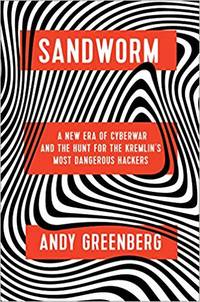 Sandworm: A New Era of Cyberwar and the Hunt for the Kremlin's Most Dangerous Hackers by Andy Greenberg - 2020 - from Amazing Bookshelf, Llc (SKU: 4203025)