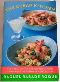 cover of The Cuban Kitchen: 500 Simple, Stylish, and Flavorful Recipes Celebrating the Caribbean's Best Cuisine: A Cookbook