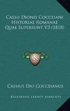 Cassii Dionis Cocceiani Historiae Romanae Quae Supersunt V3 1818 Latin Edition