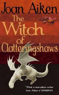 The Witch of Clatteringshaws by Aiken, Joan