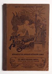 image of New anti-saloon songs; a collection of temperance and moral reform songs. Preprared at the request of the National Anti-Saloon League by E.S. Lorenz