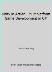 Unity in Action : Multiplatform Game Development in C# with Unity 5