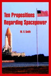 Ten Propositions Regarding Spacepower