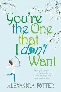 You're the One that I don't want: A hilarious, escapist romcom from the author of CONFESSIONS OF...