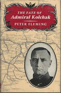 The Fate of Admiral Kolchak by Fleming, Peter - 1963-01-01