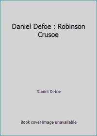 Daniel Defoe : Robinson Crusoe