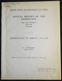 Archaeology in Greece, 1939-1945: British School of Archaeology at Athens Annual Report of the...