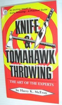 Knife and Tomahawk Throwing : The Art of the Experts