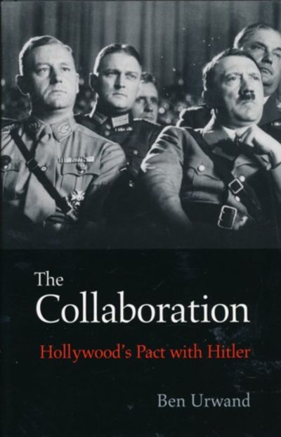 The Collaboration. Hollywood`s Pact with Hitler