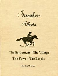 image of Sundre Alberta: the Settlement, the Village, the Town, the People