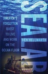 Sealab : America's Forgotten Quest to Live and Work on the Ocean Floor