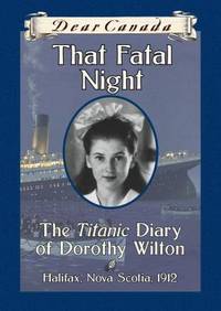 That Fatal Night: The Titanic Diary of Dorothy Wilson