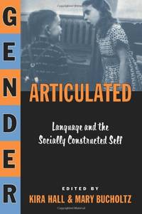 Gender Articulated: Language and the Socially Constructed Self