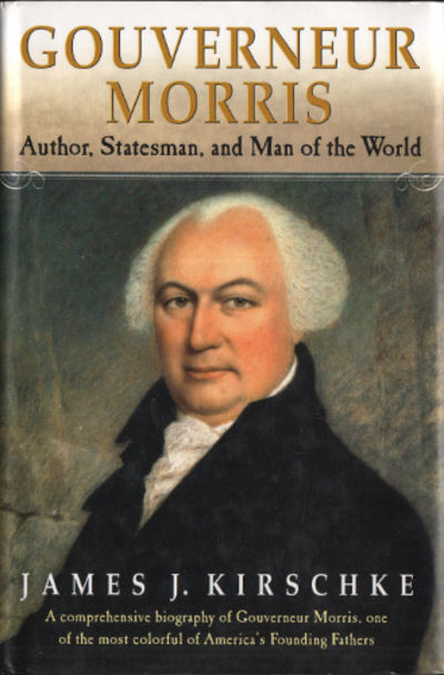 GOUVERNEUR MORRIS. Author, Statesman, and Man of…