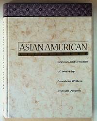 Asian American Literature: Reviews and Criticism of Works by American Writers of Asian Descent
