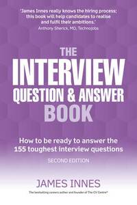 Interview Question & Answer Book, The: How to be ready to answer the 155 toughest interview...