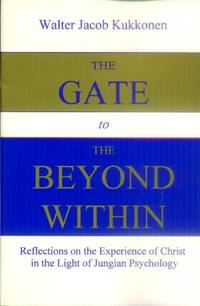 image of The Gate to the Beyond Within; Reflections on the Experience of Christ in the Light of Jungian Psychology