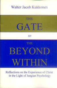 The Gate to the Beyond Within; Reflections on the Experience of Christ in the Light of Jungian Psychology