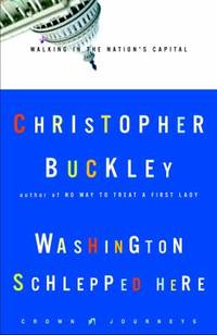 Washington Schlepped Here : Walking in the Nation's Capital