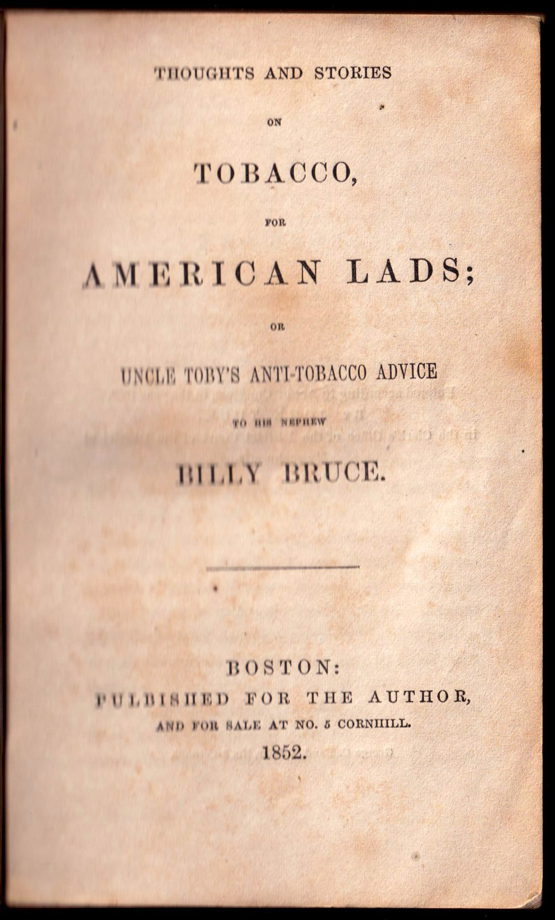 tobacco thoughts Thoughts and Stories on Tobacco, For American Lads; or Uncle Toby's  Anti-Tobacco Advice to His Nephew Billy Bruce. (Fourth Thousand)(1852)
