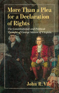 More Than a Plea for a Declaration of Rights. George Mason of Virginia