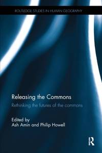 Releasing the Commons: Rethinking the futures of the commons