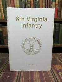 8th Virginia Infantry.  (Eighth)  (The Virginia Regimental Histories Series).  (SIGNED)