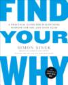 Find Your Why: A Practical Guide for Discovering Purpose for You and Your Team by Sinek, Simon; Mead, David, Docker, Peter - 2017