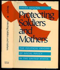 Protecting Soldiers and Mothers: The Political Origins of Social Policy in the United States