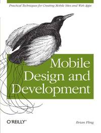 Mobile Design and Development: Practical Concepts and Techniques for Creating Mobile Sites and...