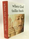 WHEN GOD TALKS BACK: Understanding the American Evangelical Relationship with God
