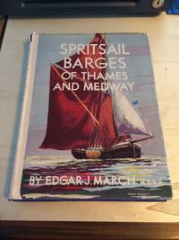 Spritsail Barges of Thames and Medway by Edgar J. March - 1948