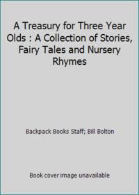 A Treasury for Three Year Olds : A Collection of Stories, Fairy Tales and Nursery Rhymes