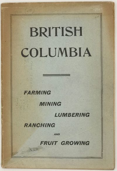 BRITISH COLUMBIA, CANADA'S PACIFIC PROVINCE: ITS POSITION, ADVANTAGES, RESOURCES , AND CLIMATE