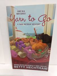 Yarn to Go (a Yarn Retreat Mystery) by Hechtman,  Betty - 2013