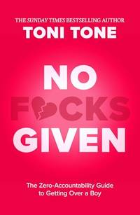 No F*cks Given: The new ultimate breakup guide from Sunday Times bestselling author Toni Tone