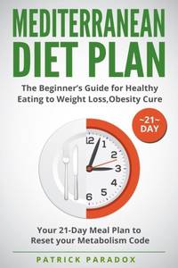 Mediterranean Diet Plan: The Beginner's Guide for Healthy Eating to Weight Loss,Obesity Cure....