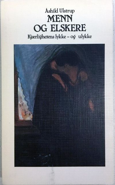 Menn og elskere. Kjærlighetens lykke - og ulykke