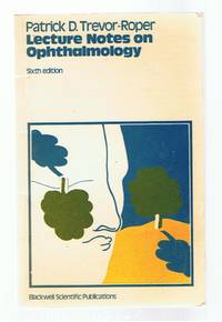 Lecture Notes on Ophthalmology Sixth Edition by Trevor Roper, Patrick D