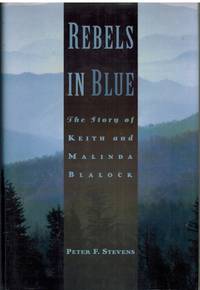 REBELS IN BLUE The Story of Keith and Malinda Blalock