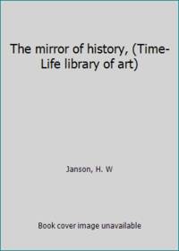 The mirror of history Time Life library of art