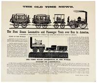 [Broadside] The Old Time News. The First Steam Locomotive and Passenger Train ever Run in America