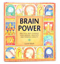 Brainpower: Practical Ways to Boost Your Memory, Creativity and Thinking Capacity