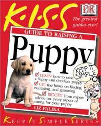 KISS Guide to Raising a Puppy (Keep It Simple Series) by Liz Palika - 2002-04-08