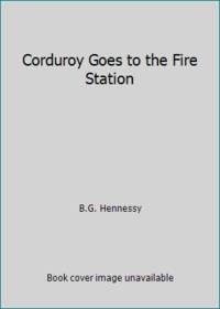 Corduroy Goes to the Fire Station