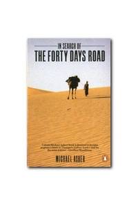 In Search of the Forty Days Road: Adventures with the Nomads of the Desert