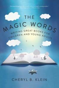 The Magic Words : Writing Great Books for Children and Young Adults